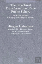 The Structural Transformation Of The Public Sphere