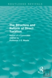 The Structure And Reform Of Direct Taxation (Routledge Revivals)