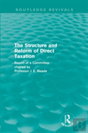 The Structure And Reform Of Direct Taxation (Routledge Revivals)