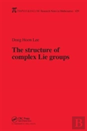 The Structure Of Complex Lie Groups
