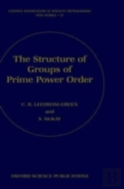 The Structure Of Groups Of Prime Power Order