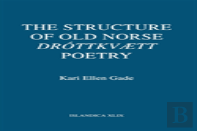 The Structure Of Old Norse ''Drottkvã¦Tt'' Poetry