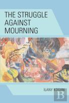The Struggle Against Mourning