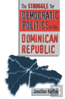 The Struggle For Democratic Politics In The Dominican Republic