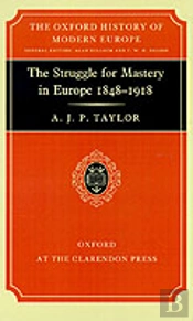 The Struggle For Mastery In Europe, 1848-1918
