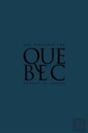 The Struggle For Quebec