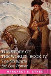The Struggle For Sea Power, Book Iv Of The Story Of The World