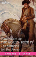 The Struggle For Sea Power, Book Iv Of The Story Of The World