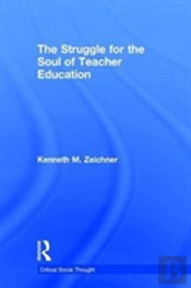 The Struggle For The Soul Of Teacher Education