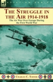 The Struggle In The Air 1914-1918