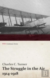 The Struggle In The Air 1914-1918  Wwi C