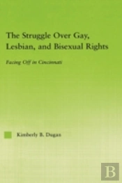 The Struggle Over Gay, Lesbian, And Bisexual Rights