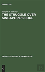 The Struggle Over Singapore'S Soul