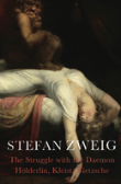 The Struggle With The Daemon: Holderlin Kleist Nietzsche