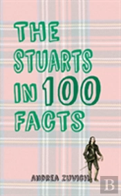 The Stuarts In 100 Facts