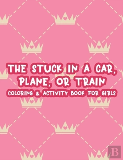 Bertrand.pt - The Stuck In A Car, Plane, Or Train Coloring & Activity Book For Girls