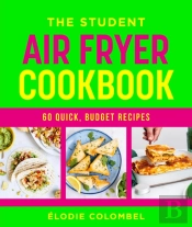 The Student Air Fryer Cookbook