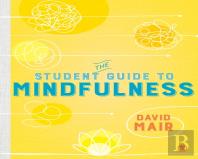 The Student Guide To Mindfulness