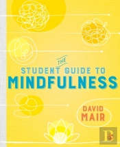 The Student Guide To Mindfulness