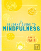 The Student Guide To Mindfulness