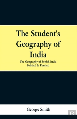 Bertrand.pt - The Student'S Geography Of India. The Geography Of British India
