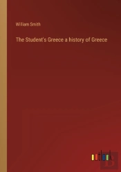 The Student'S Greece A History Of Greece
