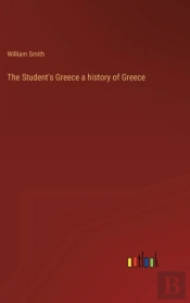 The Student'S Greece A History Of Greece