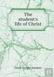 The Student'S Life Of Christ
