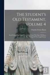 The Student'S Old Testament, Volume 4: I