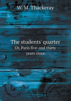 Bertrand.pt - The Students' Quarter Or, Paris Five-And Thirty Years Since
