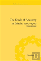 The Study Of Anatomy In Britain, 1700â€“1900