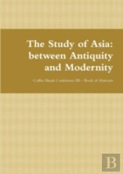 The Study Of Asia: Between Antiquity And Modernity