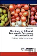 The Study Of Informal Economy In Sustaining Urban Livelihood