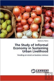 The Study Of Informal Economy In Sustaining Urban Livelihood