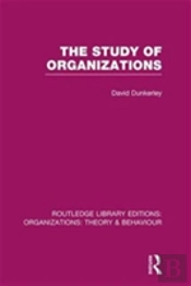 The Study Of Organizations (Rle: Organizations)
