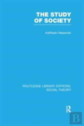 The Study Of Society (Rle Social Theory)