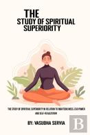 The Study Of Spiritual Superiority In Relation To Righteousness, Ego Power, And Self-Realization