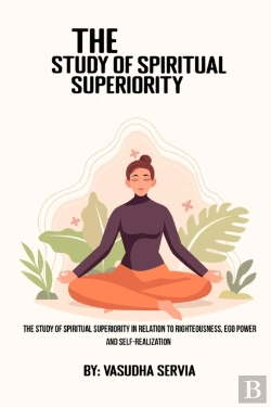Bertrand.pt - The Study Of Spiritual Superiority In Relation To Righteousness, Ego Power, And Self-Realization