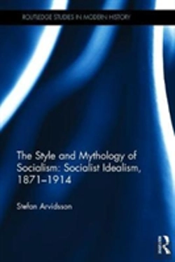 Bertrand.pt - The Style And Mythology Of Socialism: Socialist Idealism, 1871-1914