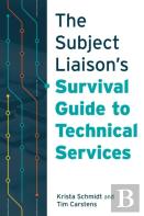 The Subject Liaison'S Survival Guide To Technical Services
