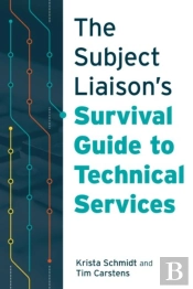 The Subject Liaison'S Survival Guide To Technical Services