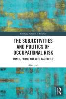 The Subjectivities And Politics Of Occupational Risk