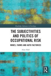 The Subjectivities And Politics Of Occupational Risk