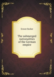 The Submerged Nationalities Of The German Empire