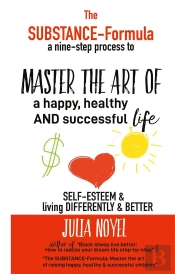 The Substance Formula Master The Art Of A Happy Healthy And Successful Life - A Nine Step Process Fo