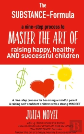 The Substance Formula - Master The Art Of Raising Happ