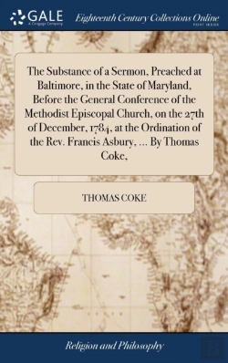 Bertrand.pt - The Substance Of A Sermon, Preached At Baltimore, In The State Of Maryland, Before The General Conference Of The Methodist Episcopal Church, On The 27th Of December, 1784, At The Ordination Of The Rev