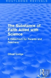 The Substance Of Faith Allied With Science
