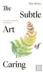 The Subtle Art Of Caring