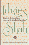 The Subtleties Of The Inimitable Mulla Nasrudin
